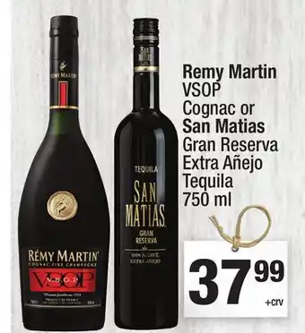 Super King Markets Remy Martin VSOP Cognac or San Matias Gran Reserva Extra Añejo Tequila offer