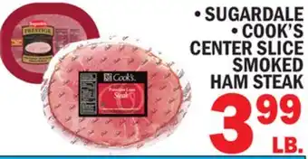 C Town SUGARDALE, COOK'S CENTER SLICE SMOKED HAM STEAK offer