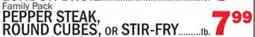 Bravo Supermarkets PEPPER STEAK, ROUND CUBES, OR STIR-FRY offer