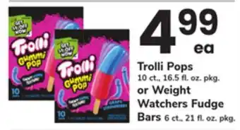 ACME Trolli Pops 10 ct., 16.5 fl. oz. pkg. or Weight Watchers Fudge Bars 6 ct., 21 fl. oz. pkg offer