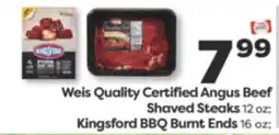 Weis Markets Weis Quality Certified Angus Beef Shaved Steaks 12 oz Kingsford BBQ Burnt Ends 16 oz offer