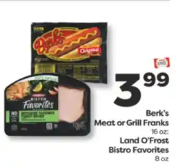 Weis Markets Berk's Meat or Grill Franks 16 oz Land O'Frost Bistro Favorites 8 oz offer