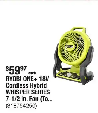 The Home Depot RYOBI ONE+ 18V Cordless Hybrid WHISPER SERIES 7-1/2 in. Fan (Tool Only) offer