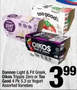 Super King Markets Dannon Light & Fit Greek, Oikos Tripple Zero or Too Good Yogurt Assorted offer