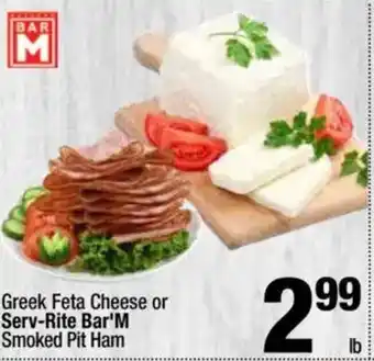 Super King Markets Greek Feta Cheese or Serv-Rite Bar'M Smoked Pit Ham offer