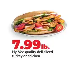 Hy-Vee Hy-Vee quality deli sliced turkey or chicken offer