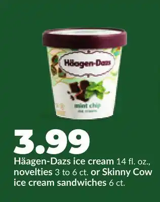 Hy-Vee Häagen-Dazs ice cream 14 fl. oz., novelties 3 to 6 ct. or Skinny Cow ice cream sandwiches 6 ct offer