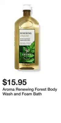 Bath & Body Works Aroma Renewing Forest Body Wash and Foam Bath offer