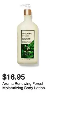 Bath & Body Works Aroma Renewing Forest Moisturizing Body Lotion offer