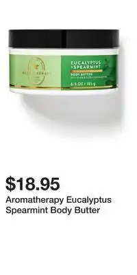 Bath & Body Works Aromatherapy Eucalyptus Spearmint Body Butter offer