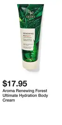 Bath & Body Works Aroma Renewing Forest Ultimate Hydration Body Cream offer