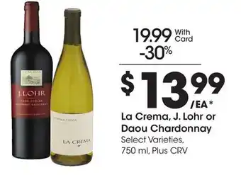 Ralphs La Crema, J. Lohr or Daou Chardonnay offer