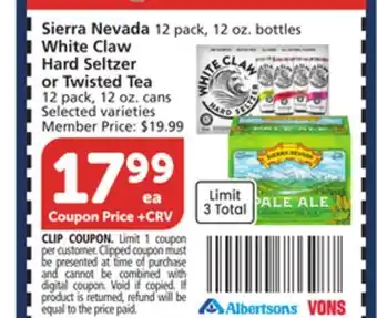 Albertsons Sierra Nevada 12 pack, 12 oz. bottles White Claw Hard Seltzer or Twisted Tea 12 pack, 12 oz. cans offer