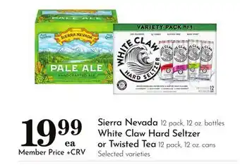 Pavilions Sierra Nevada 12 pack, 12 oz. bottles White Claw Hard Seltzer or Twisted Tea 12 pack, 12 oz. cans offer