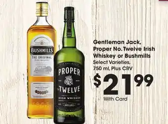 Ralphs Gentleman Jack, Proper No. Twelve Irish Whiskey or Bushmills offer