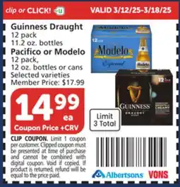 Vons Guinness Draught 12 pack 11.2 oz. bottles Pacifico or Modelo 12 pack, 12 oz. bottles or offer