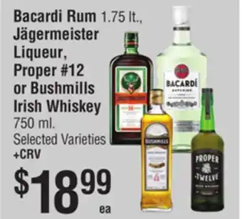 Smart & Final Bacardi Rum, Jägermeister Liqueur, Proper #12 or Bushmills Irish Whiskey offer