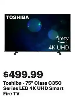 Best Buy Toshiba - 75 Class C350 Series LED 4K UHD Smart Fire TV offer