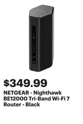 Best Buy NETGEAR - Nighthawk BE12000 Tri-Band Wi-Fi 7 Router - Black offer