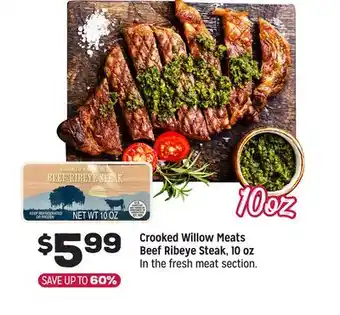 Grocery Outlet Crooked Willow Meats Beef Ribeye Steak, 10 oz offer