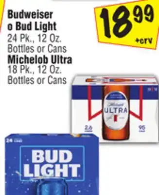 El Super Budweiser o Bud Light 24 Pk., 12 Oz. Bottles or Cans Michelob Ultra 18 Pk., 12 Oz. Bottles or Cans offer