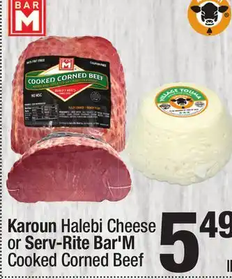 Super King Markets Karoun Halebi Cheese or Serv-Rite Bar'M Cooked Corned Beef offer