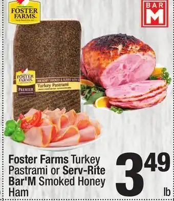 Super King Markets Foster Farms Turkey Pastrami or Serv-Rite Bar'M Smoked Honey Ham offer