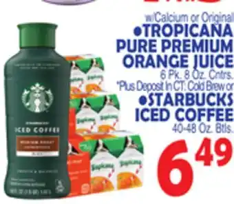 Bravo Supermarkets TROPICANA PURE PREMIUM ORANGE JUICE, 6 Pk. 8 Oz. Cntrs., STARBUCKS ICED COFFEE 40-48 Oz. Btls offer