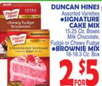 Bravo Supermarkets DUNCAN HINES, SIGNATURE CAKE MIX 15.25 Oz. Boxes, BROWNIE MIX 18-18.3 Oz. Box offer