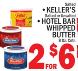 C Town •KELLER'S Salted or Unsalted •HOTEL BAR WHIPPED BUTTER 8 Oz. Cntr offer