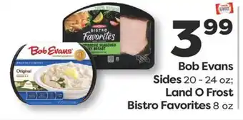 Weis Markets Bob Evans Sides 20-24 oz Land O Frost Bistro Favorites 8 oz offer