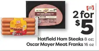 Weis Markets Hatfield Ham Steaks 8 oz Oscar Mayer Meat Franks 16 oz offer