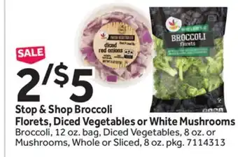 Stop&Shop Stop & Shop Broccoli Florets, Diced Vegetables or White Mushrooms offer