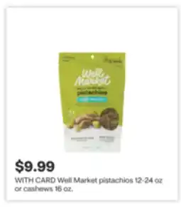 CVS Well Market pistachios 12-24 oz or cashews 16 oz offer