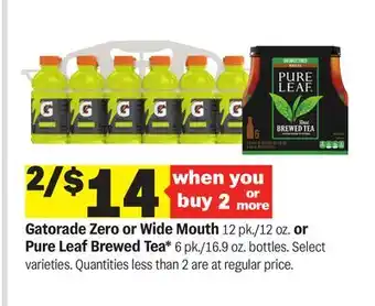 Meijer Gatorade Zero or Wide Mouth 12 pk./12 oz. or Pure Leaf Brewed Tea* 6 pk./16.9 oz. bottles offer