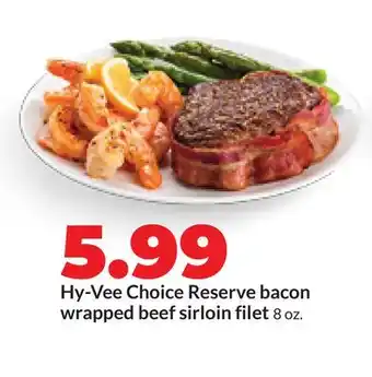 Hy-Vee Hy-Vee Choice Reserve bacon wrapped beef sirloin filet offer