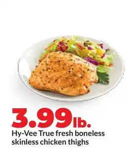 Hy-Vee Hy-Vee True fresh boneless skinless chicken thighs offer