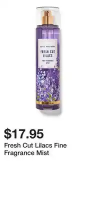 Bath & Body Works Fresh Cut Lilacs Fine Fragrance Mist offer