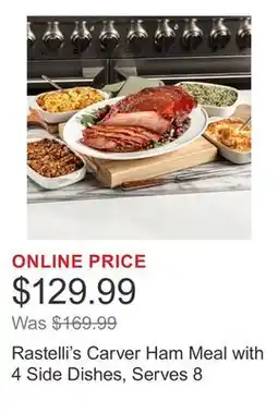 Costco Rastelli's Carver Ham Meal with 4 Side Dishes, Serves 8 offer