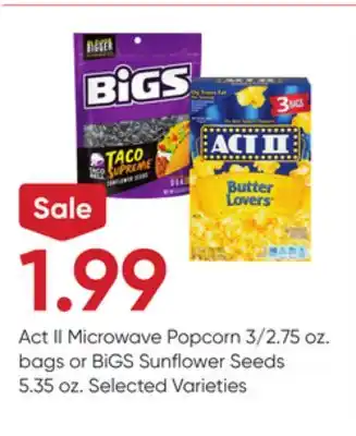 Stater Bros Act II Microwave Popcorn 3/2.75 oz. bags or BiGS Sunflower Seeds 5.35 oz offer