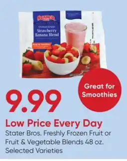 Stater Bros Stater Bros. Freshly Frozen Fruit or Fruit & Vegetable Blends offer