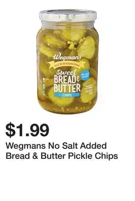 Wegmans Wegmans No Salt Added Bread & Butter Pickle Chips offer