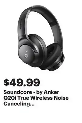 Best Buy Soundcore - by Anker Q20i True Wireless Noise Canceling Over-the-Ear Headphones - Black offer