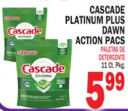 Bravo Supermarkets CASCADE PLATINUM PLUS DAWN ACTION PACS offer