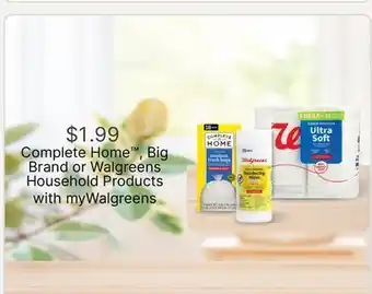 Walgreens Complete Home , Big Brand or Walgreens Household Products with myWalgreens offer