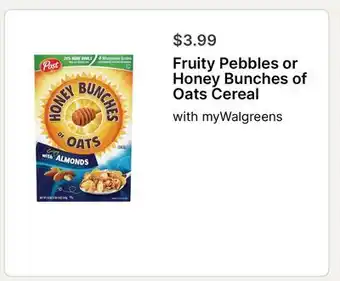 Walgreens Fruity Pebbles or Honey Bunches of Oats Cereal offer