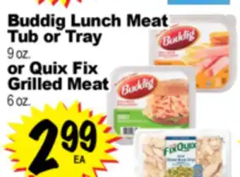 Superior Grocers Buddig Lunch Meat Tub or Tray 9 oz. or Quix Fix Grilled Meat 6 oz offer