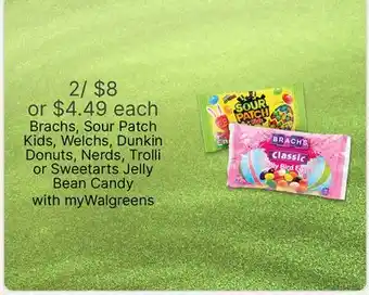 Walgreens Brachs, Sour Patch Kids, Welchs, Dunkin Donuts, Nerds, Trolli or Sweetarts Jelly Bean Candy offer