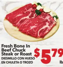 Vallarta Supermarkets Fresh Bone In Beef Chuck Steak or Roast / DIESMILLO CON HUESO EN CHULETA O TROZO offer