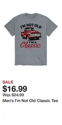 Kohl's Men's I'm Not Old Classic Tee offer